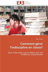 Comment Gérer l'Indiscipline En Classe?