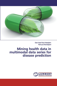 Mining health data in multimodal data series for disease prediction