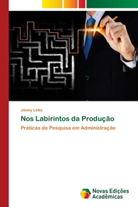 Nos Labirintos da Produção