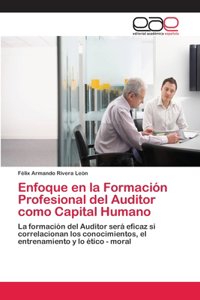 Enfoque en la Formación Profesional del Auditor como Capital Humano
