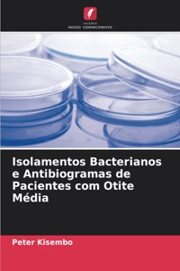 Isolamentos Bacterianos e Antibiogramas de Pacientes com Otite Média