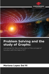 Problem Solving and the study of Graphs