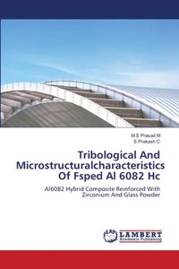 Tribological And Microstructuralcharacteristics Of Fsped Al 6082 Hc