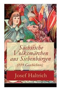 Sächsische Volksmärchen aus Siebenbürgen (119 Geschichten)