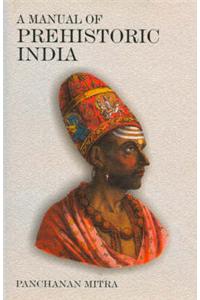 A Manual of Prehistoric India