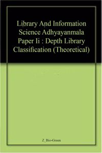 Library And Information Science Adhyayanmala  Paper Ii : Depth Library Classification (Theoretical)