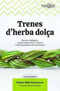 Trenes d'herba dolca: Saviesa indigena, coneixement de la natura i ensenyaments de les plantes