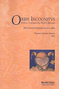 Orbis Incognitus: Avisos y Legajos del Nuevo Mundo