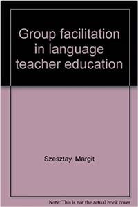 Group Facilitation in Language Teacher Education