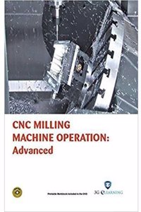 Cnc Milling Machine Operation : Advanced (Book with Dvd) (Workbook Included)