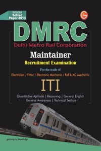 DMRC - Maintainer Recruitment Examination (I.T.I.) : Includes Solved Paper - 2013 5th Edition