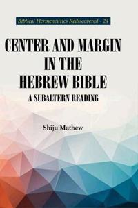 Center and Margin in the Hebrew Bible:: A Subaltern Reading