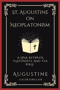 St. Augustine on Neoplatonism