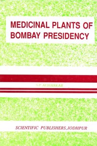 Medicinal Plants of Bombay Presidency [Hardcover] S.P. Agharkar