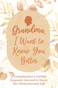 Grandma, I Want to Know You Better
