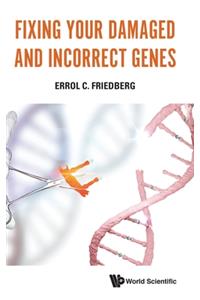 Fixing Your Damaged and Incorrect Genes