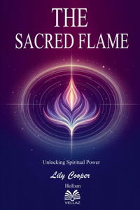 Sacred Flame - Unlocking Spiritual Power