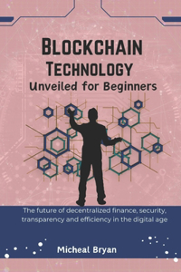 Blockchain Technology Unveiled for Beginners