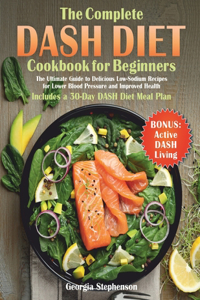 Complete DASH Diet Cookbook for Beginners