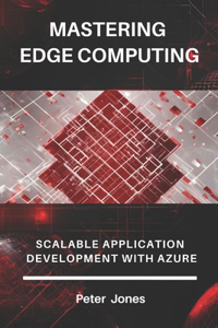 Mastering Edge Computing