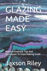 Glazing Made Easy