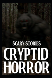 Scary Cryptid Horror Stories