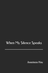 When My Silence Speaks