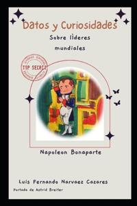 Curiosidades sobre los Históricos Líderes Mundiales Napoleón Bonaparte