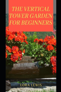 The Vertical Tower Garden For Beginners