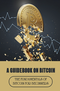A Guidebook On Bitcoin