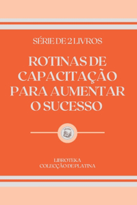 Rotinas de Capacitação Para Aumentar O Sucesso