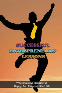 Successful Entrepreneurs' Lessons