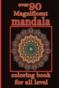 over 90 Magnificent mandala coloring book for all level