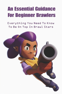 An Essential Guidance For Beginner Brawlers