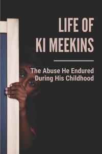 Life Of Ki Meekins