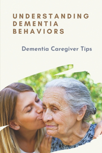 Understanding Dementia Behaviors