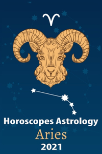 Aries Horoscope & Astrology 2021