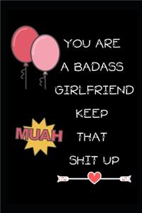 You're A BadAss Girlfriend Keep That Shit Up