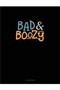 Bad & Boozy