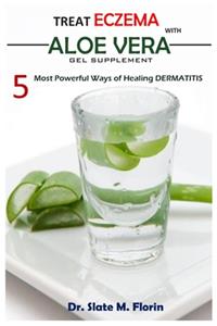 Treat Eczema With Aloe Vera Gel Supplement