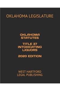 Oklahoma Statutes Title 37 Intoxicating Liquors 2020 Edition