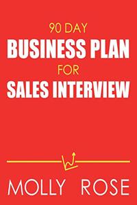 90 Day Business Plan For Sales Interview