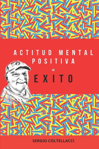 Actitud Mental Positiva = Exito