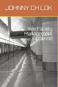 Wie Facility Management Einflüsse