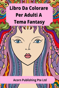 Libro Da Colorare Per Adulti A Tema Fantasy