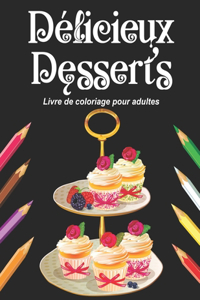 Délicieux Desserts - Livre de coloriage pour adultes