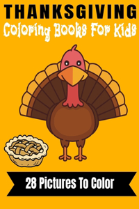 Thanksgiving Coloring Book for Kids: Collection of Fun and Easy Happy Thanksgiving Day Coloring Pages for Kids, Toddlers and Preschool, Fall Harvest Coloring Book (Holiday Coloring Book