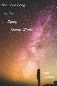 Love Song Of The Dying Sperm Whale