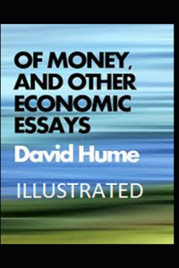 Of Money, and Other Economic Essays Illustrated