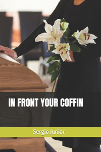 In Front Your Coffin